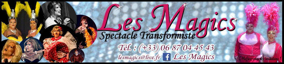 Stéphane De Clerck, les magics, show transformiste, 0687044543
